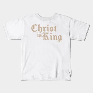 CHRIST IS KING Kids T-Shirt